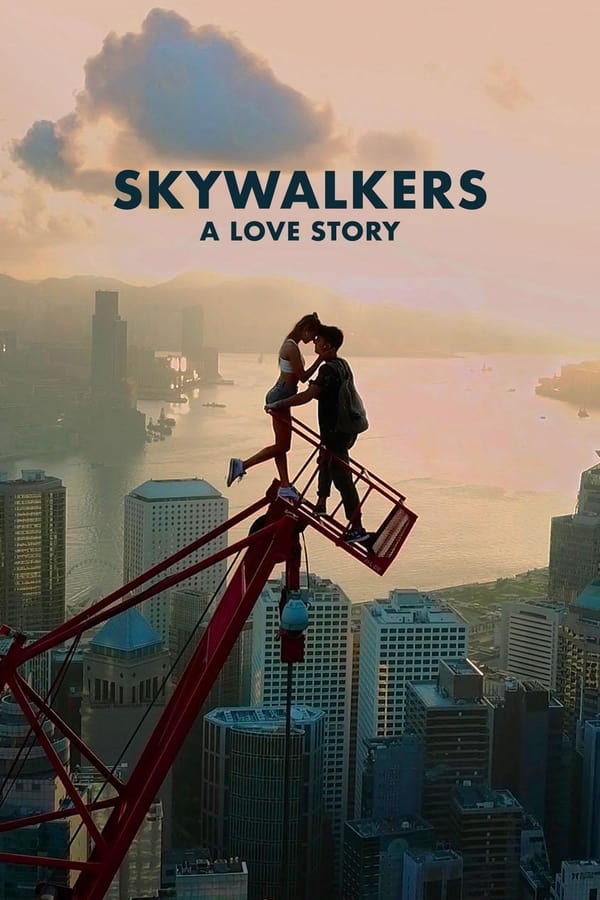 Skywalkers A Love Story (2024) คู่รักนักไต่ฟ้า ดูหนังออนไลน์ HD
